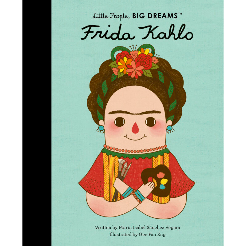 Little People, Big Dreams Frida Kahlo