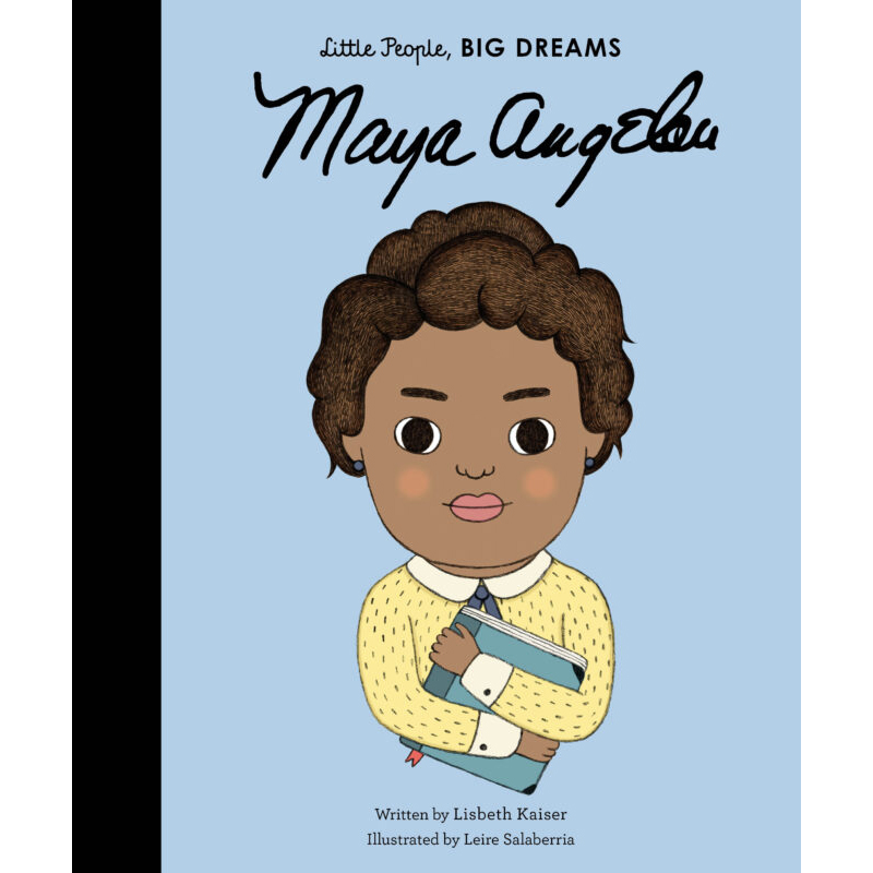 Little People, Big Dreams Maya Angelou