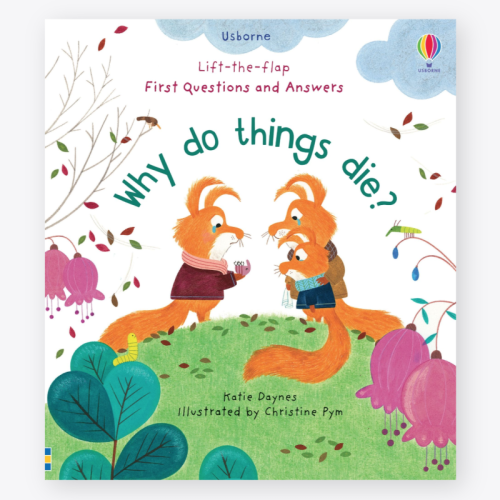 Usborne Lift-The-Flap First Questions and Answers Why Do Things Die?